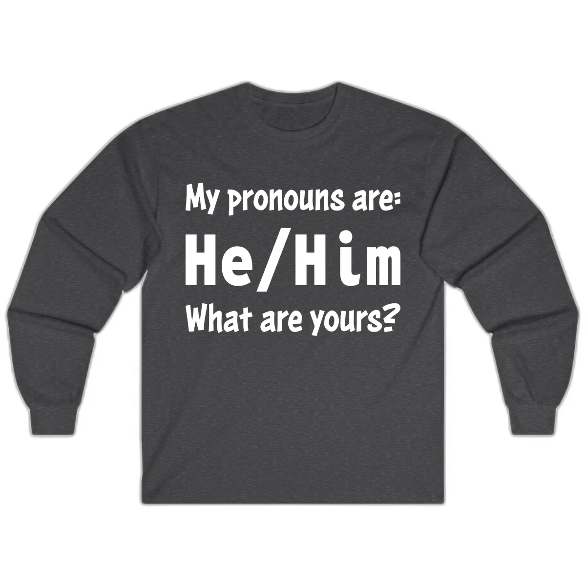 He/Him Pronouns Pride Design Long Sleeve in Dark Heather