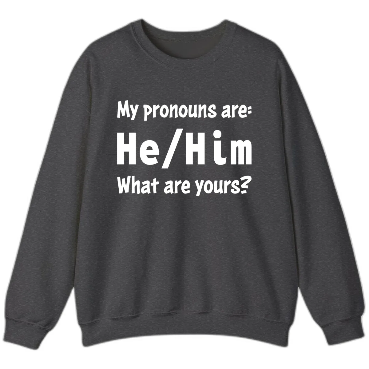 He/Him Pronouns Pride Design Sweatshirt in Dark Heather