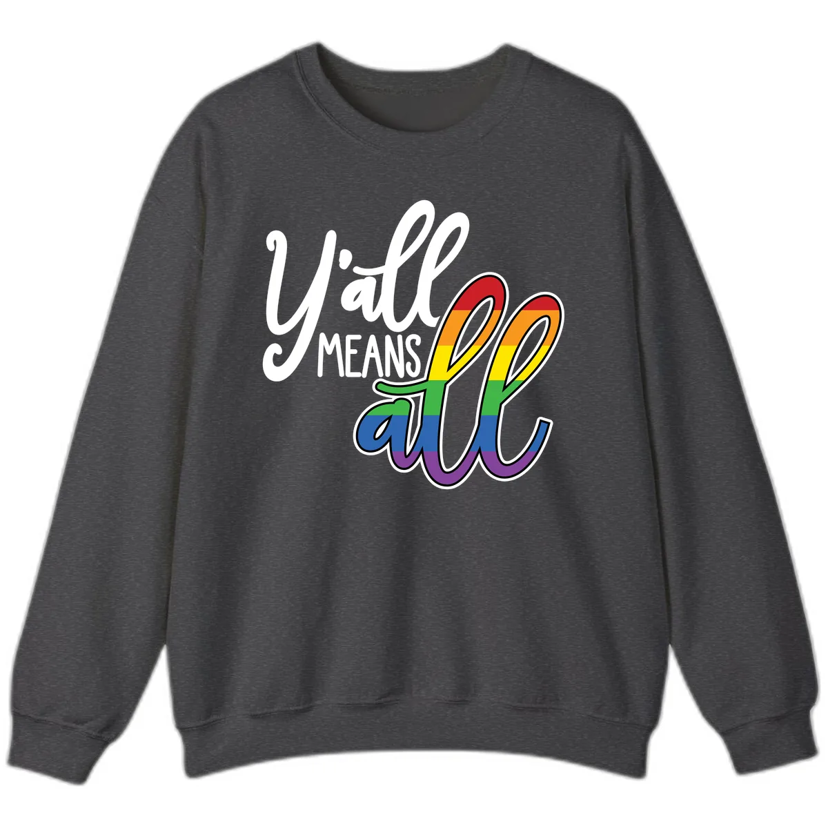 You All Means All Pride Sweatshirt in Dark Heather