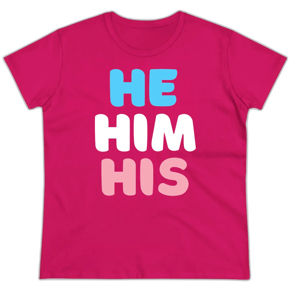 He/Him/His Pride Statement Ladies Tee in Heliconia