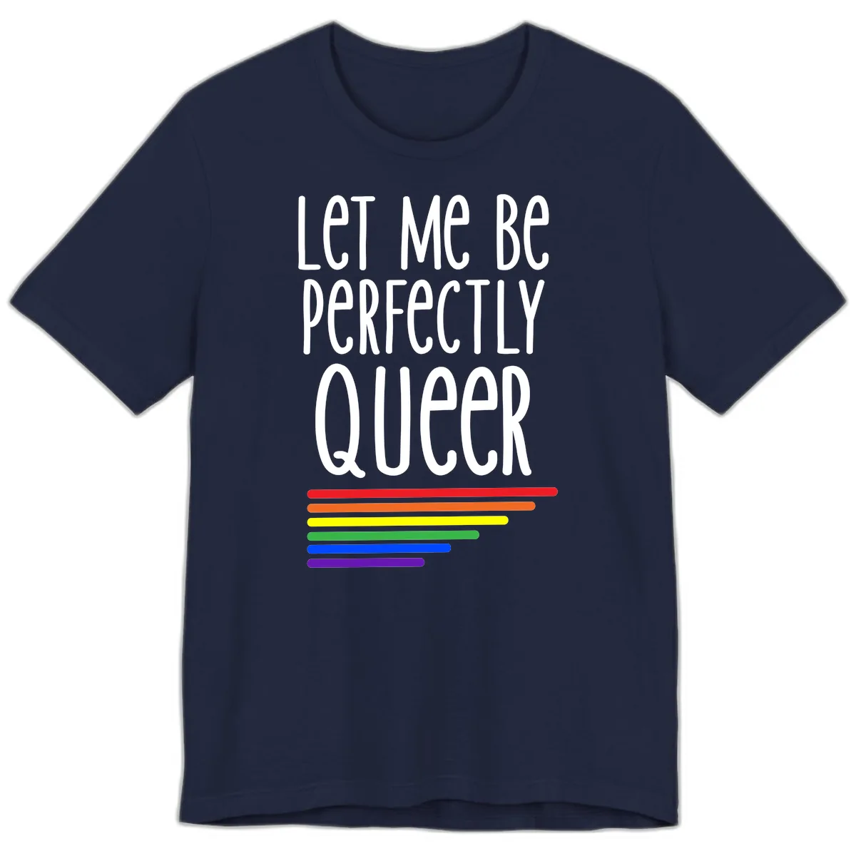 Let Me Be Perfectly Queer Premium T-Shirt in Navy