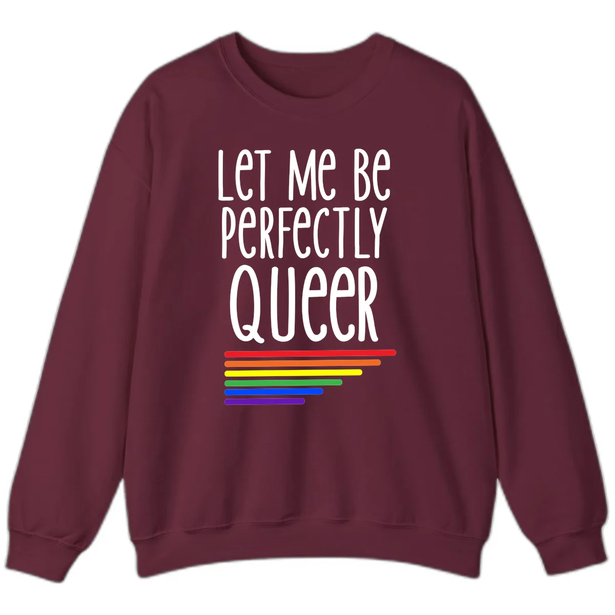 Let Me Be Perfectly Queer Sweatshirt in Maroon