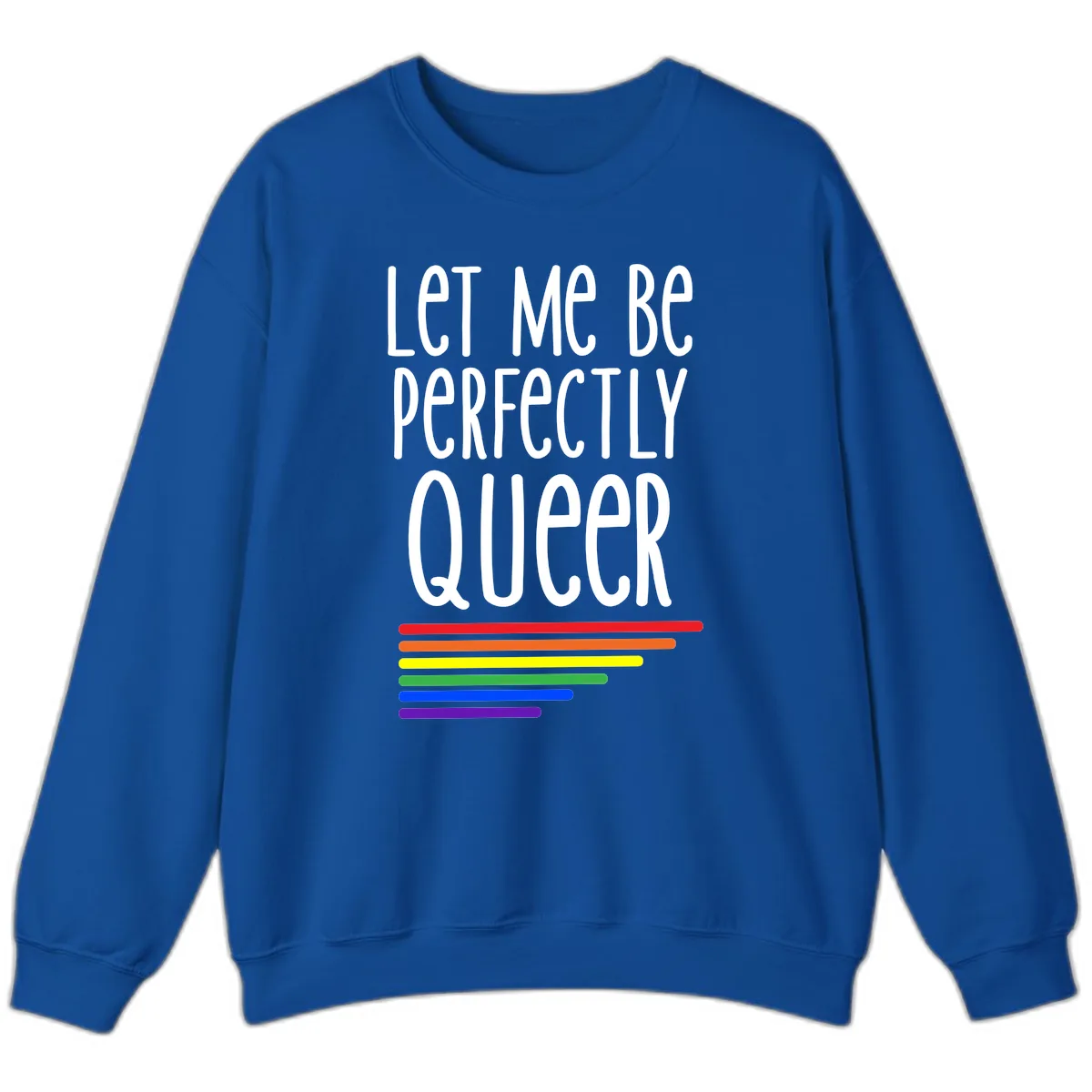 Let Me Be Perfectly Queer Sweatshirt in Royal