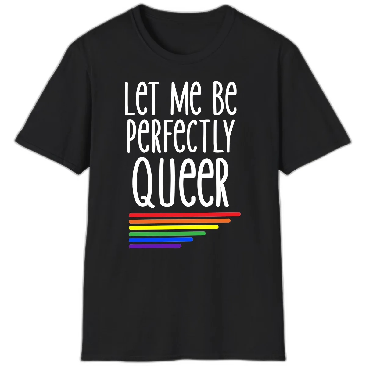 Let Me Be Perfectly Queer T-Shirt in Black