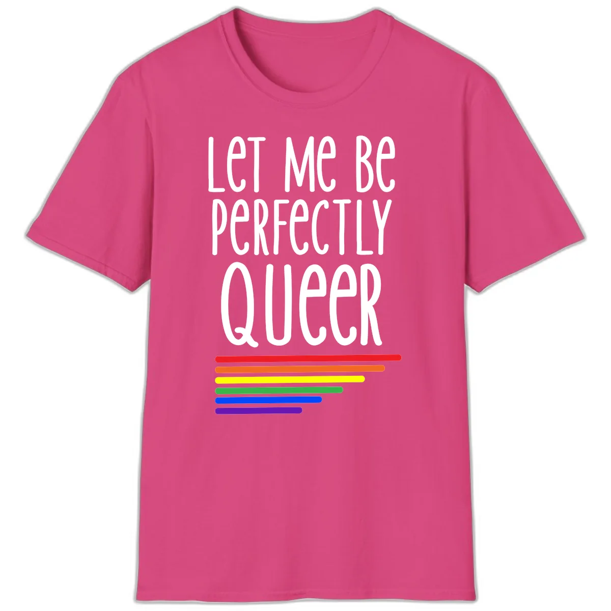 Let Me Be Perfectly Queer T-Shirt in Heliconia