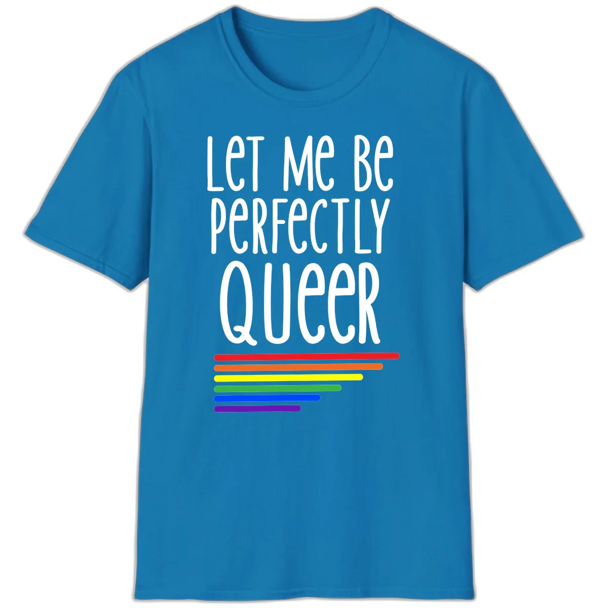 Let Me Be Perfectly Queer T-Shirt in Sapphire