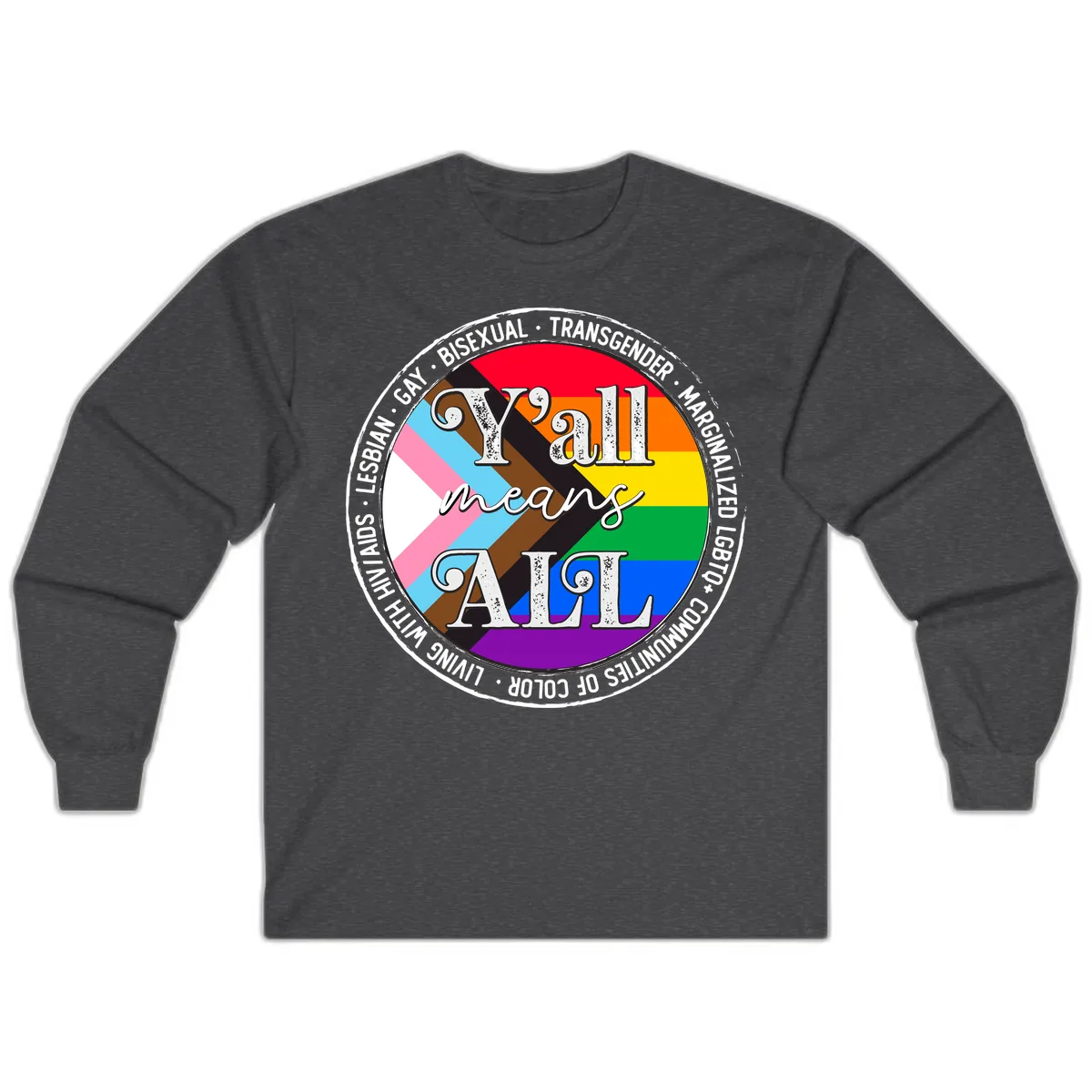 Y'all Means LGBTQ+ Pride Circle Long Sleeve in Dark Heather
