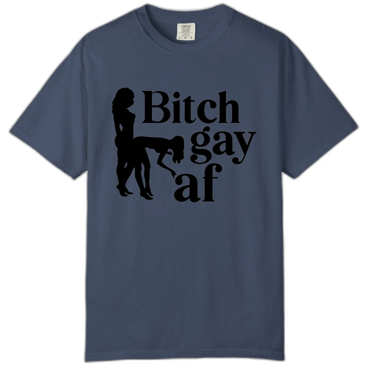 Bitch Gay AF Comfort Color in Midnight