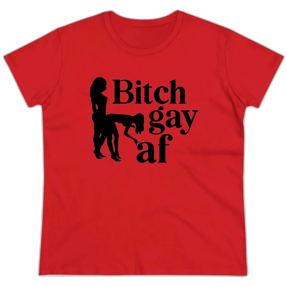 Bitch Gay AF Ladies Tee in Red