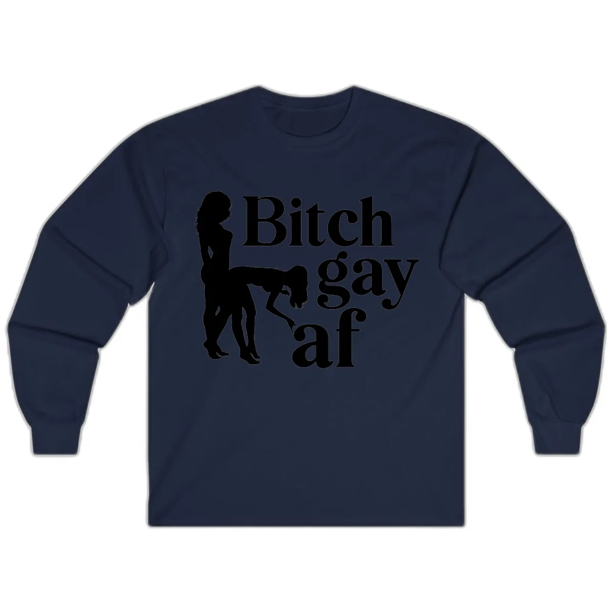 Bitch Gay AF Long Sleeve in Navy