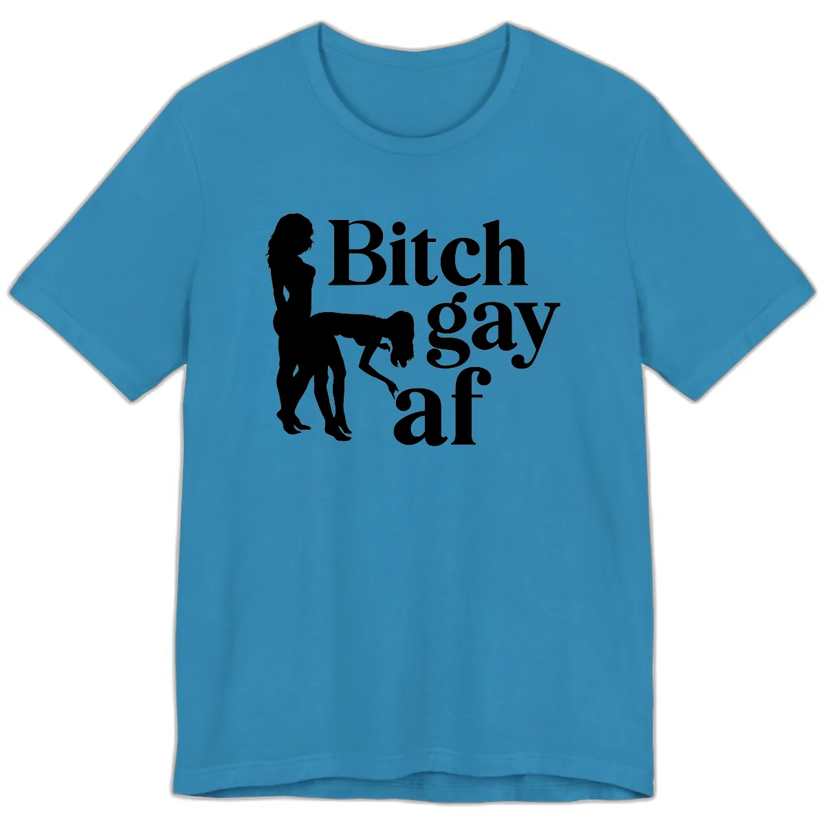 Bitch Gay AF Premium T-Shirt in Aqua