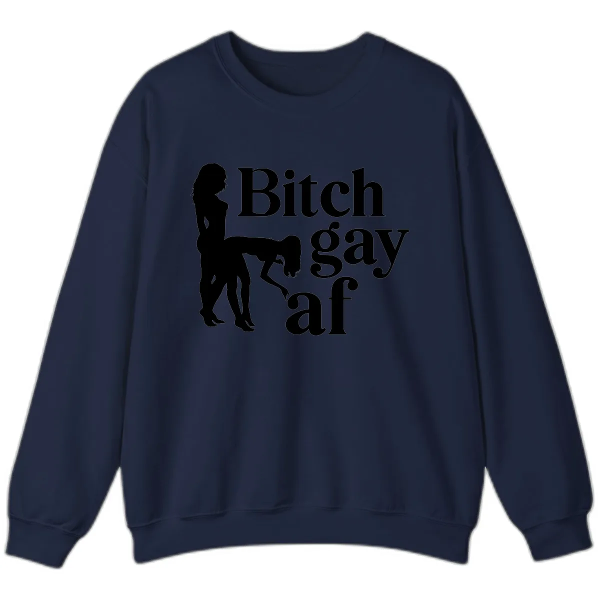 Bitch Gay AF Sweatshirt in Navy