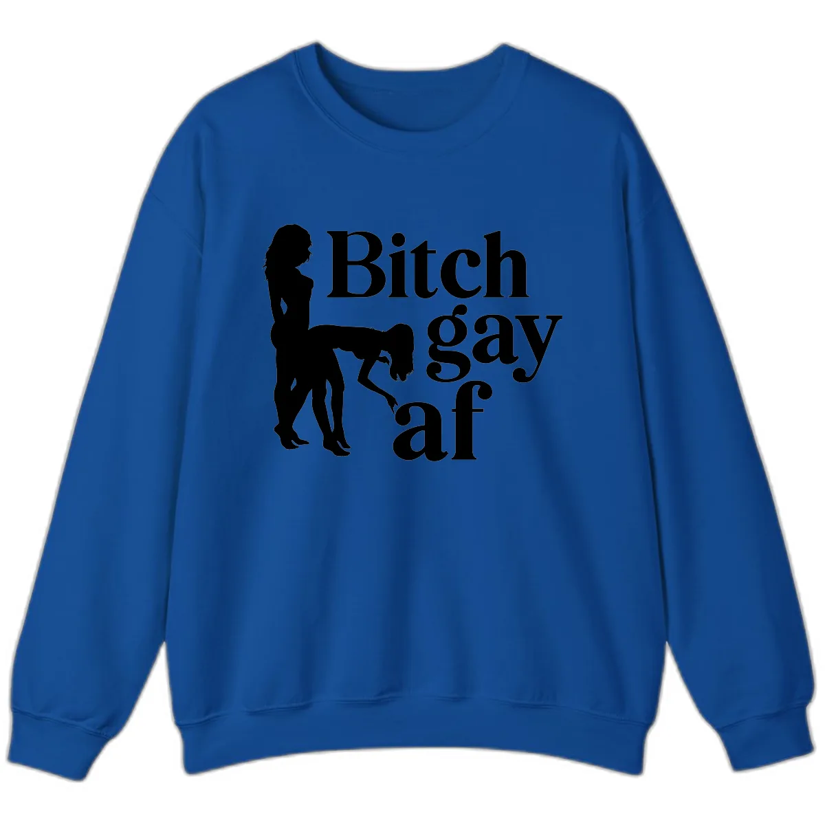 Bitch Gay AF Sweatshirt in Royal