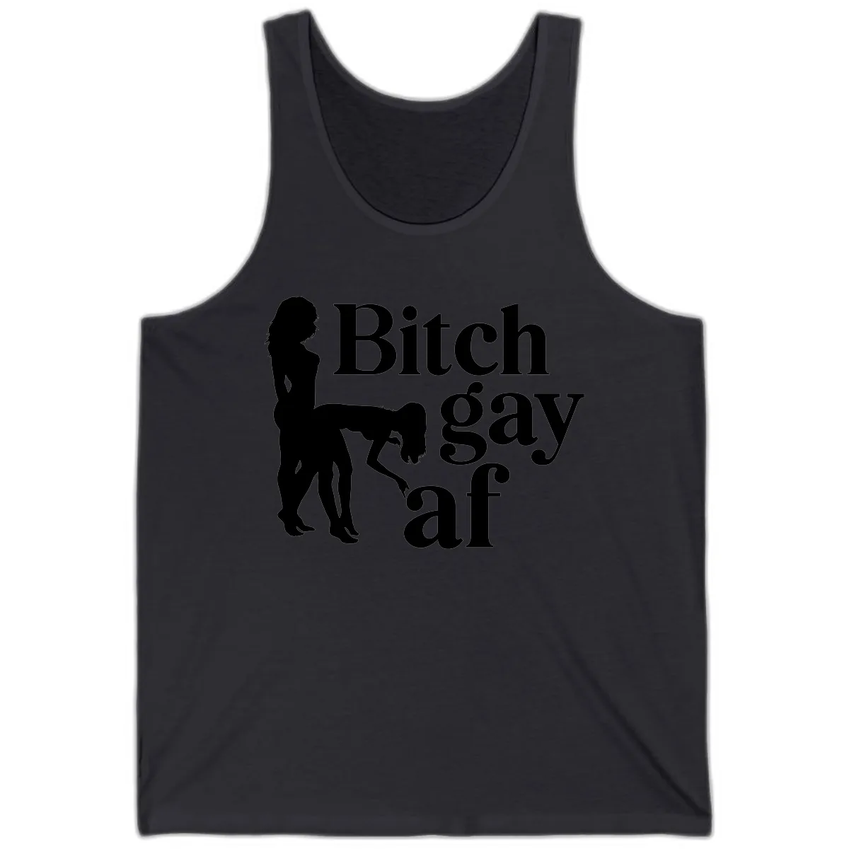 Bitch Gay AF Tank in Dark Grey