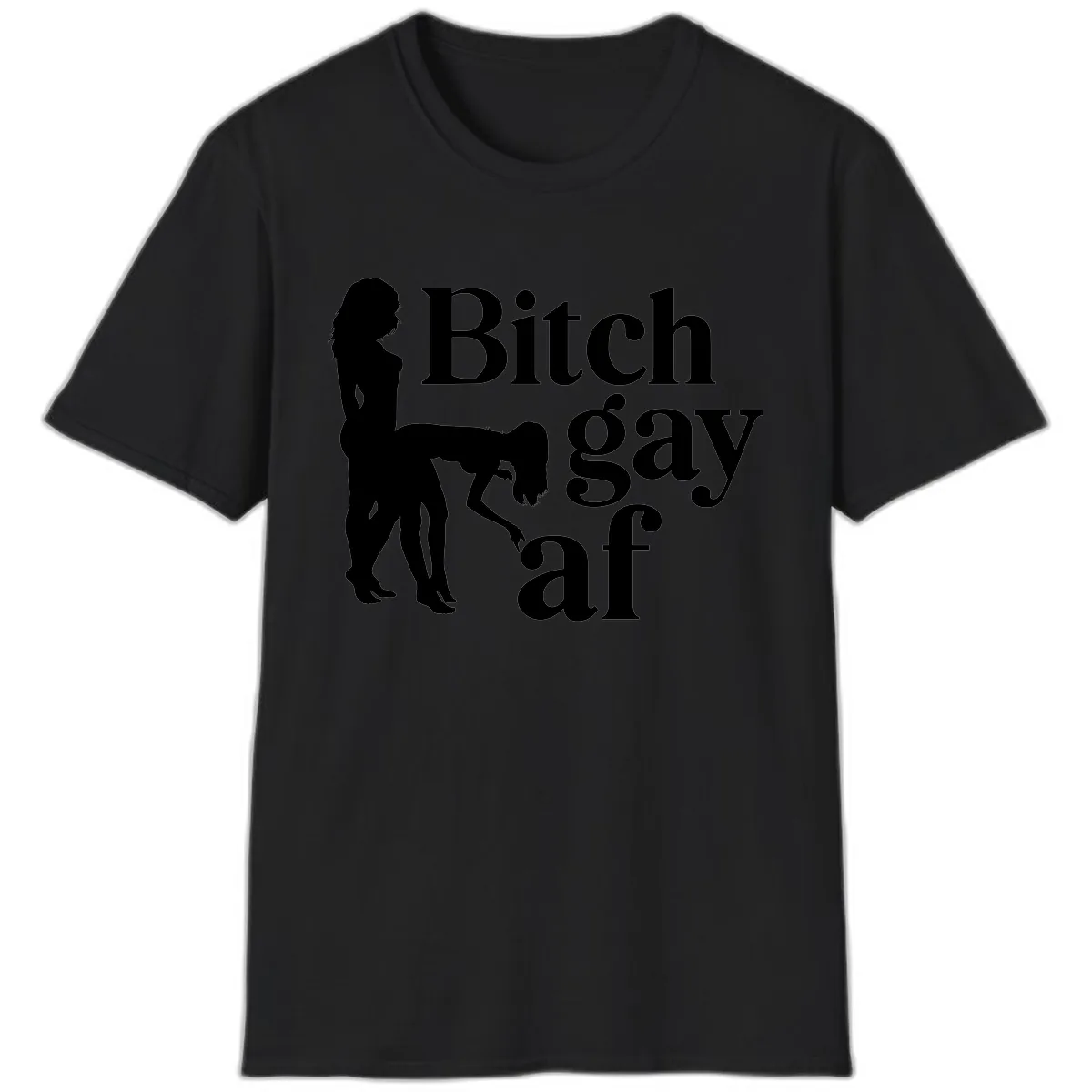 Bitch Gay AF T-Shirt in Black