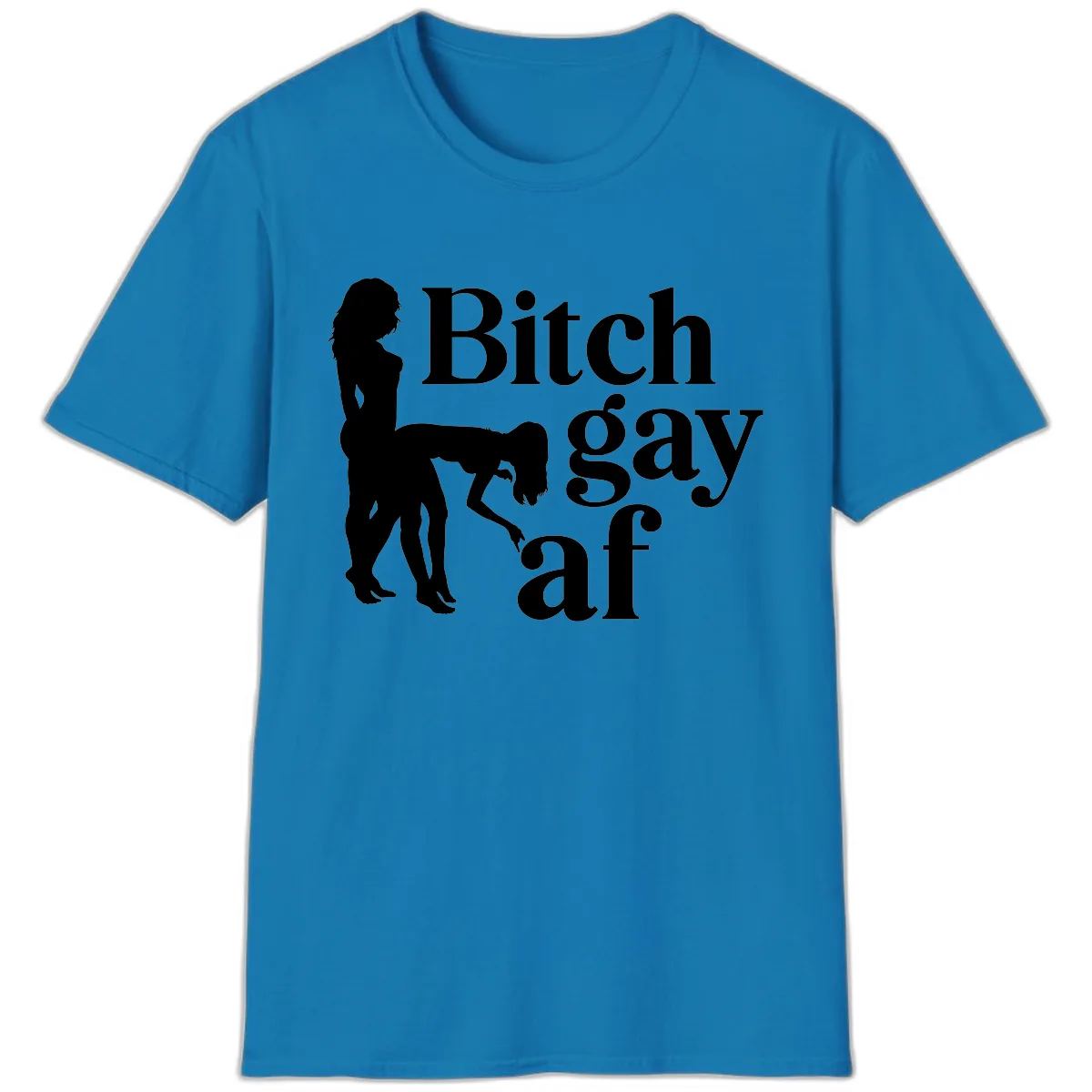 Bitch Gay AF T-Shirt in Sapphire