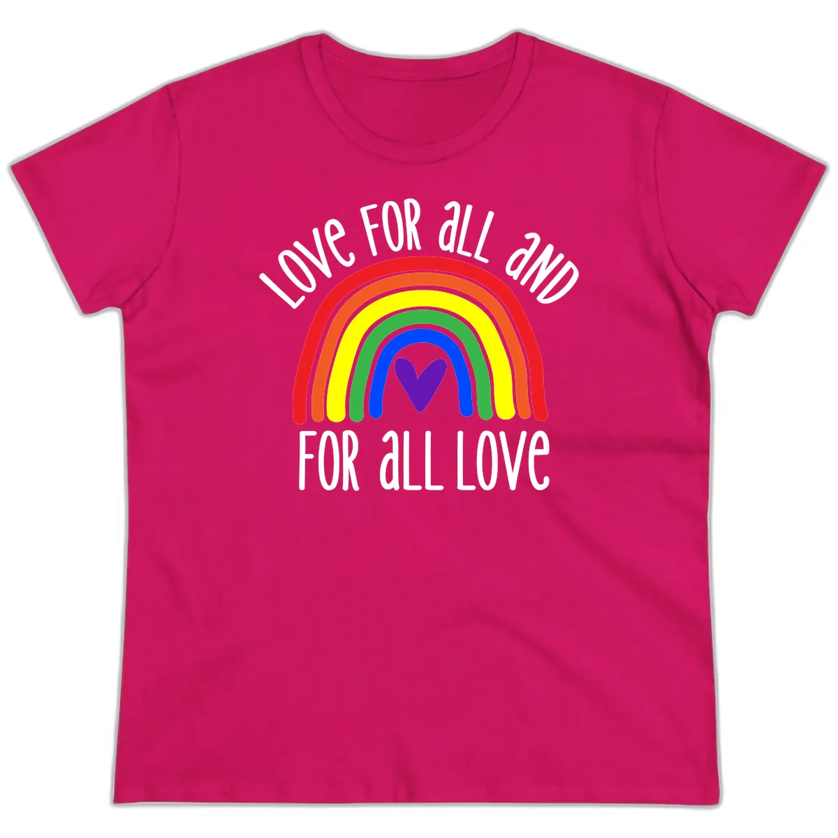 Love For All And All For Love Ladies Tee in Heliconia