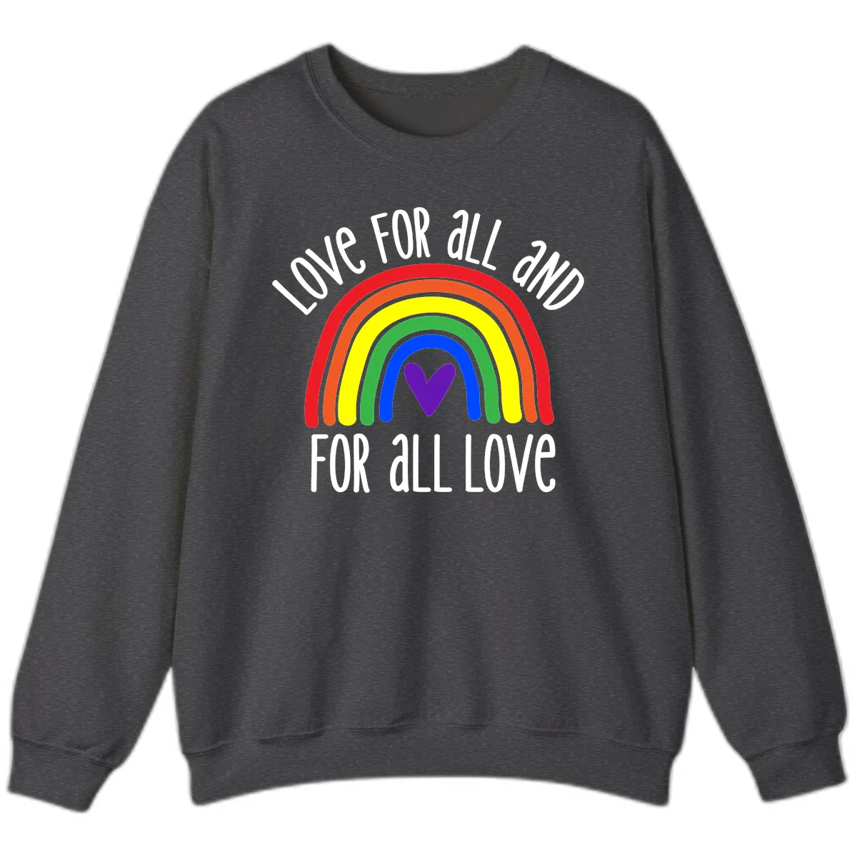 Love For All And All For Love Sweatshirt in Dark Heather