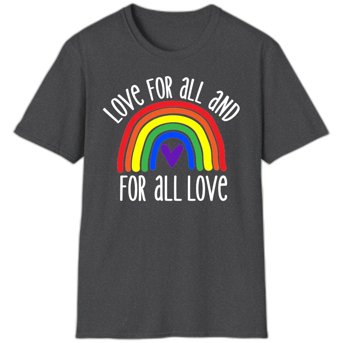 Love For All And All For Love T-Shirt in Dark Heather
