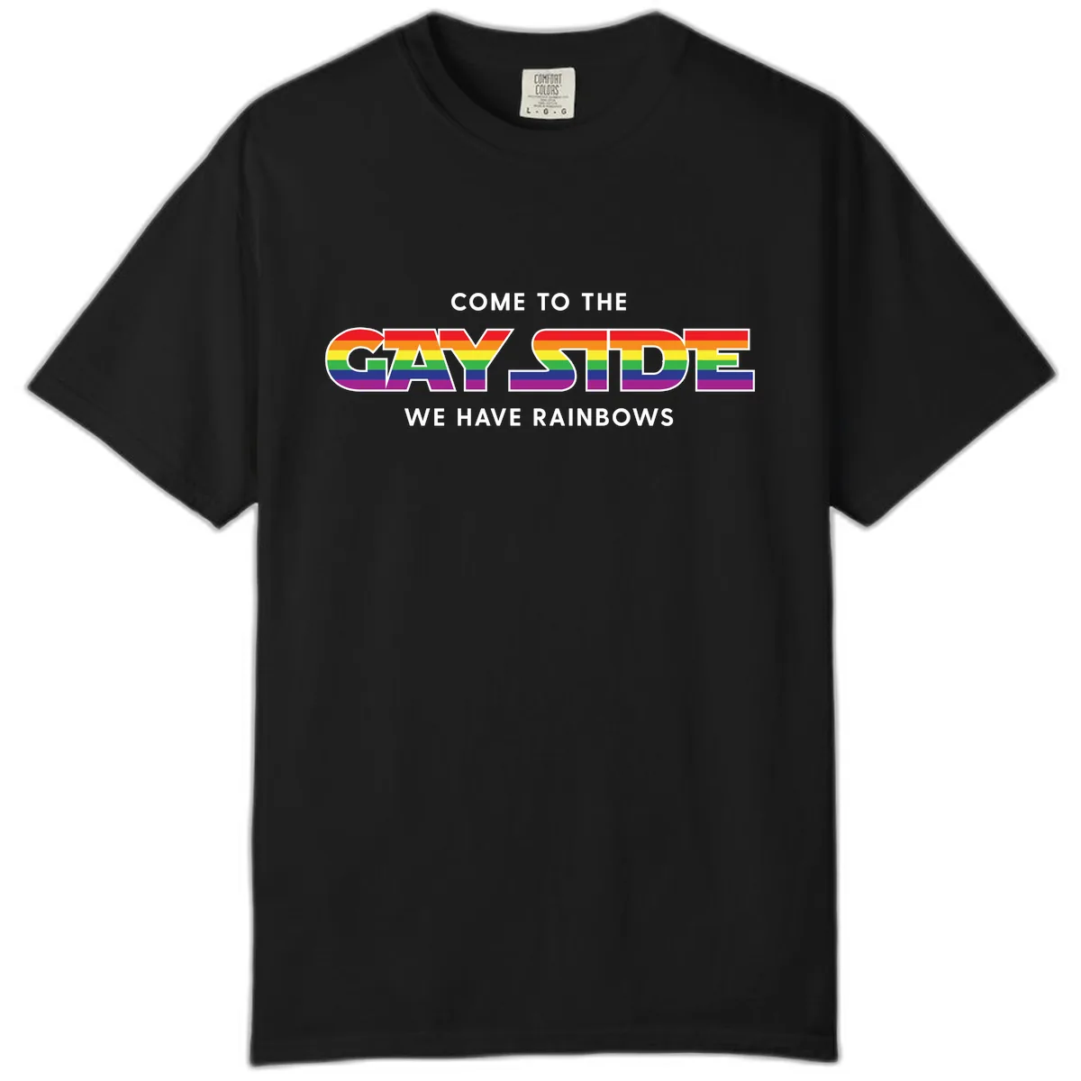 Come To The Gay Side We Have Rainbows Comfort Color in Black
