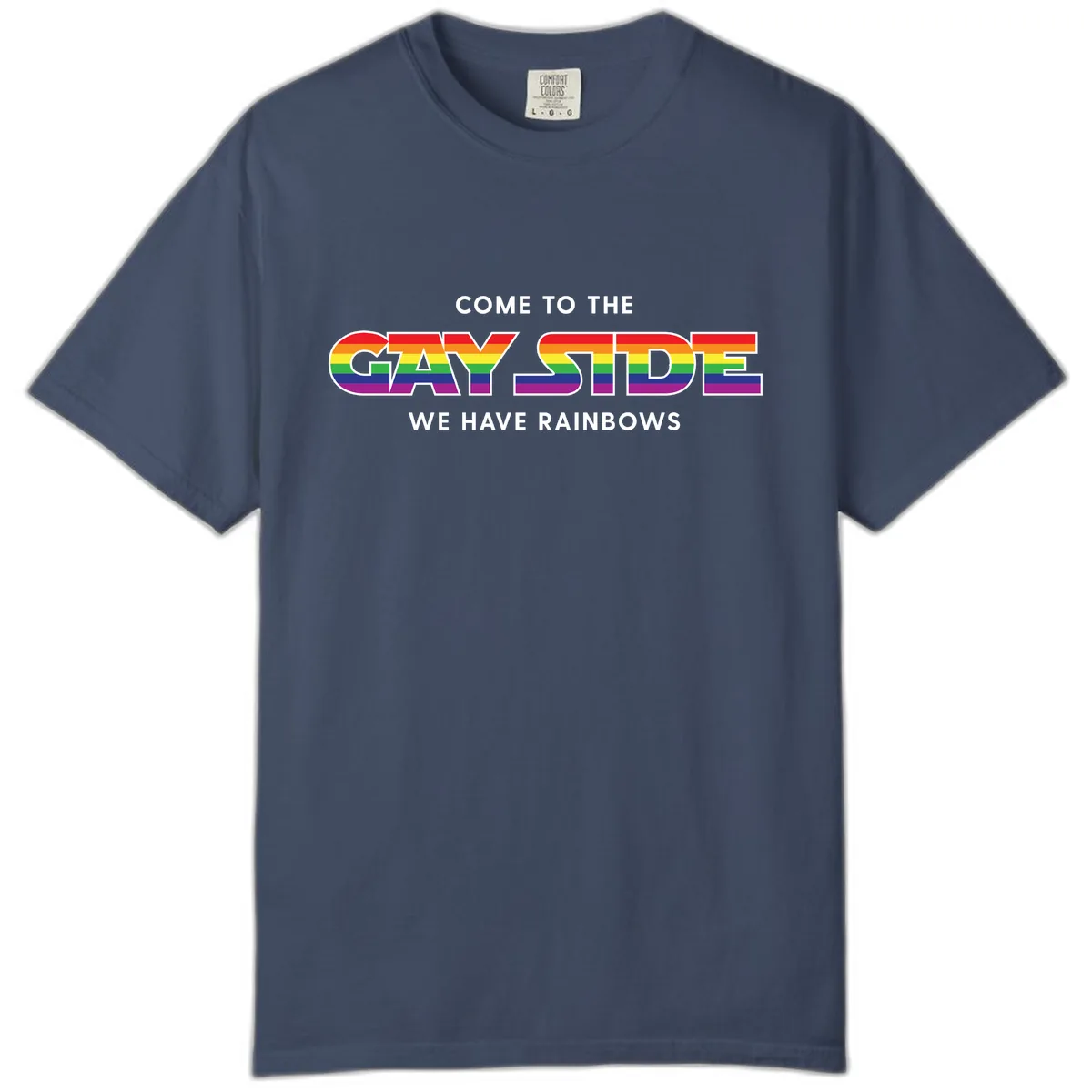 Come To The Gay Side We Have Rainbows Comfort Color in Midnight