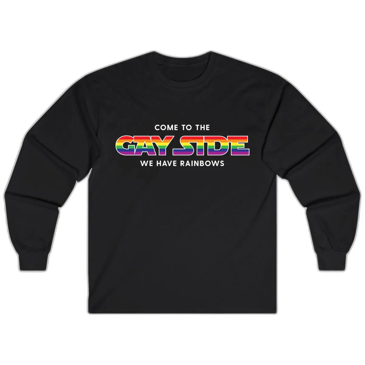 Come To The Gay Side We Have Rainbows Long Sleeve in Black