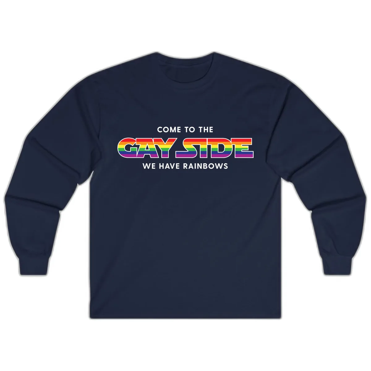 Come To The Gay Side We Have Rainbows Long Sleeve in Navy