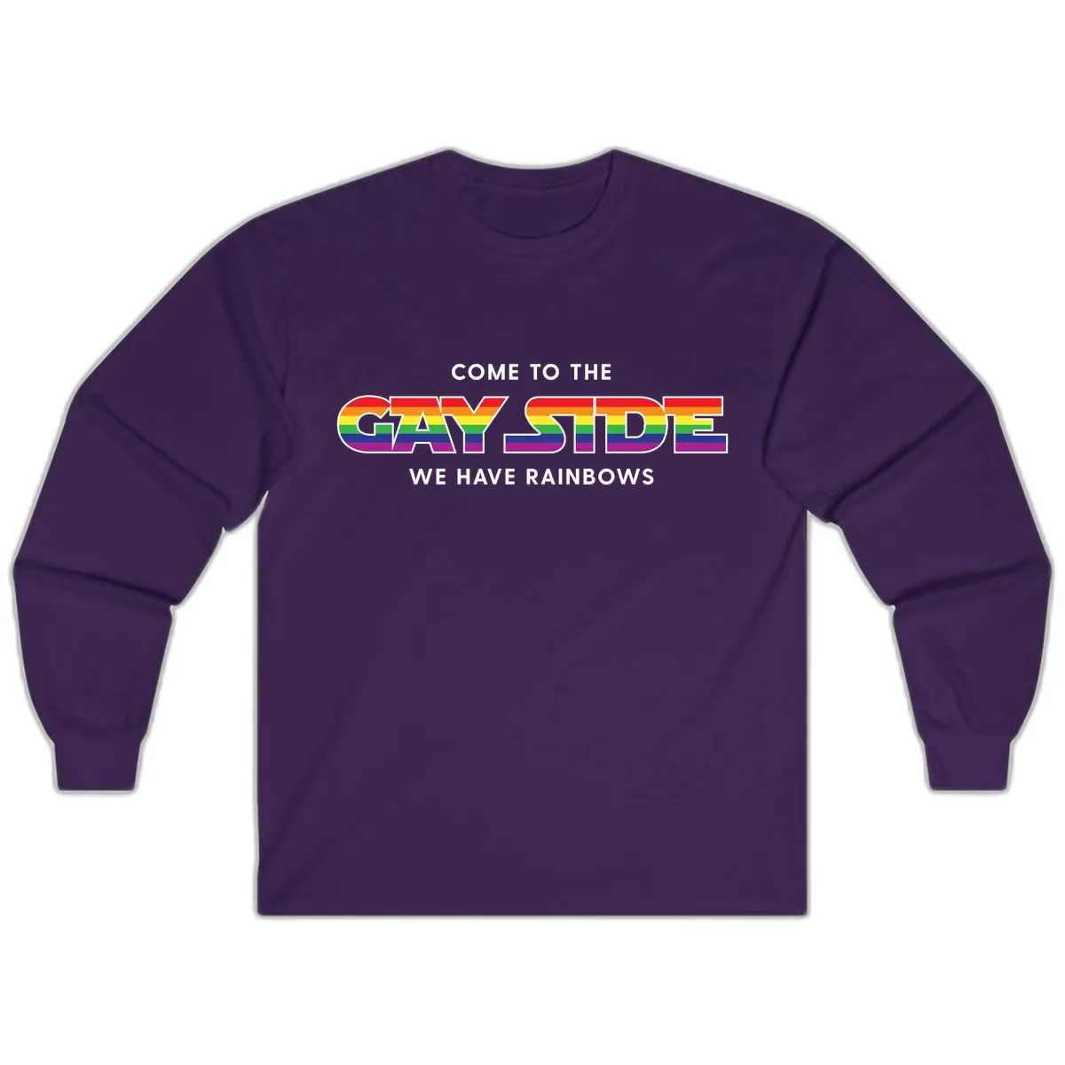 Come To The Gay Side We Have Rainbows Long Sleeve in Purple