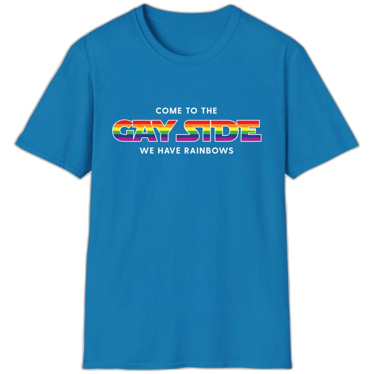 Come To The Gay Side We Have Rainbows T-Shirt in Sapphire