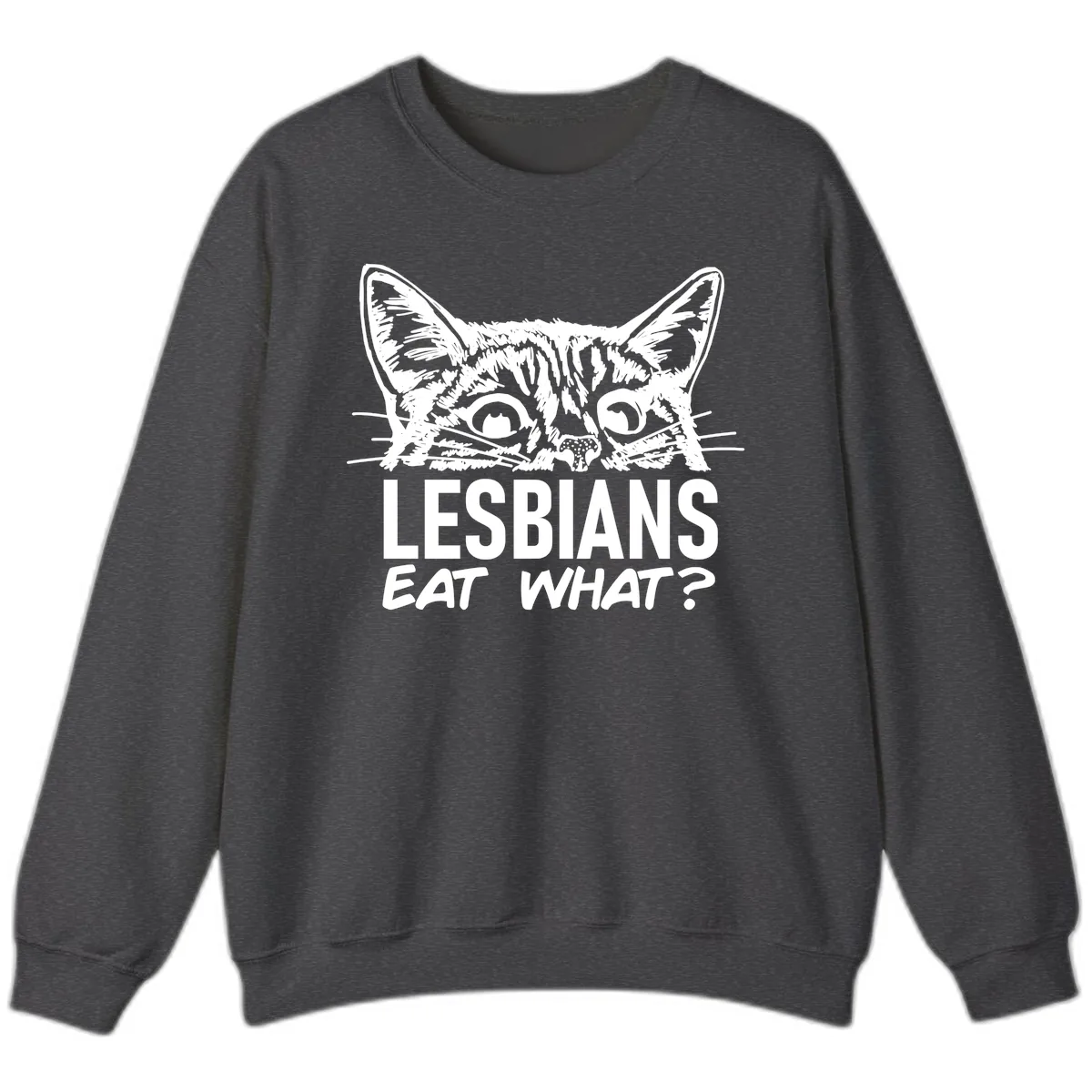 Lesbians Eat What Cat Pride Design Sweatshirt in Dark Heather