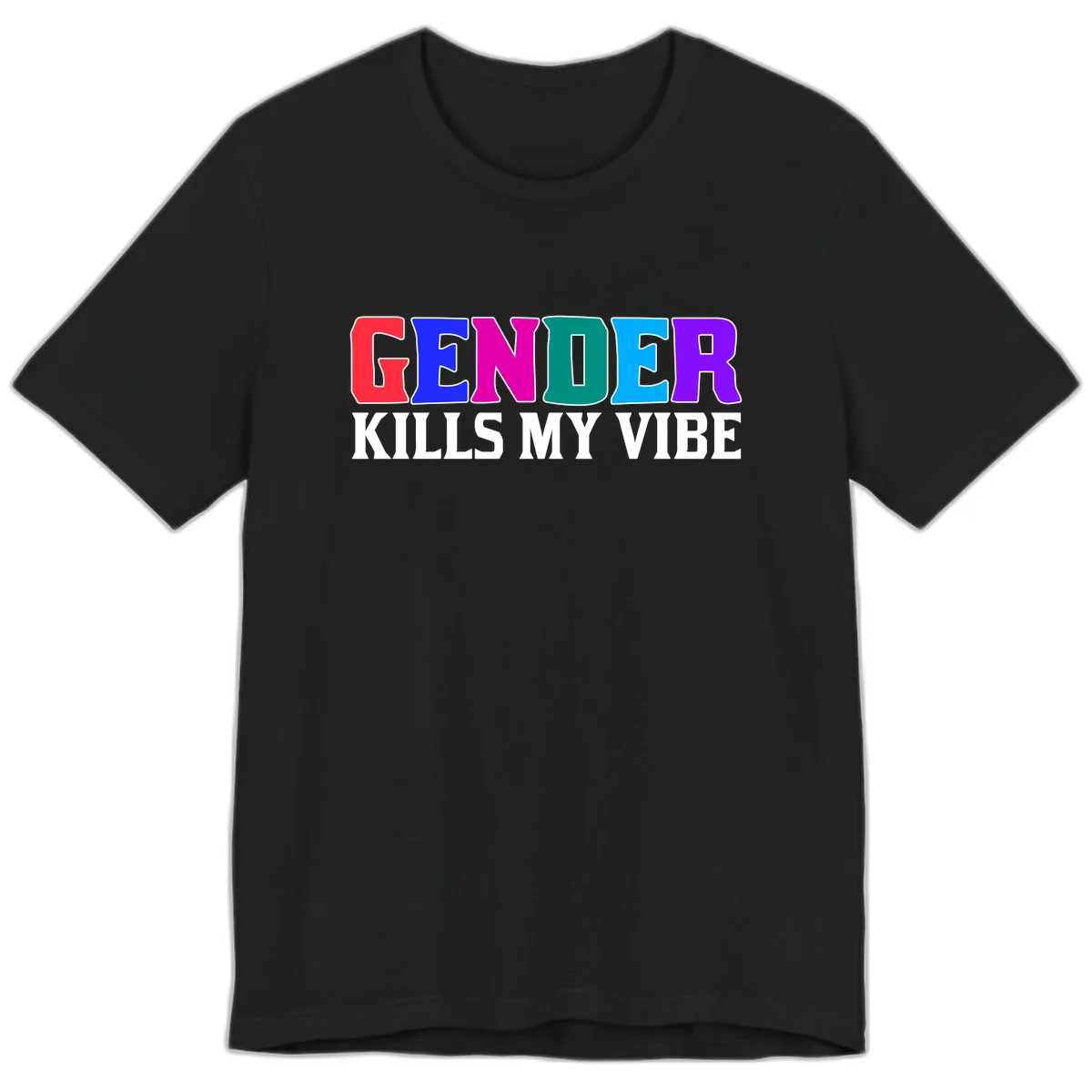 Gender Kills My Vibe Premium T-Shirt in Black