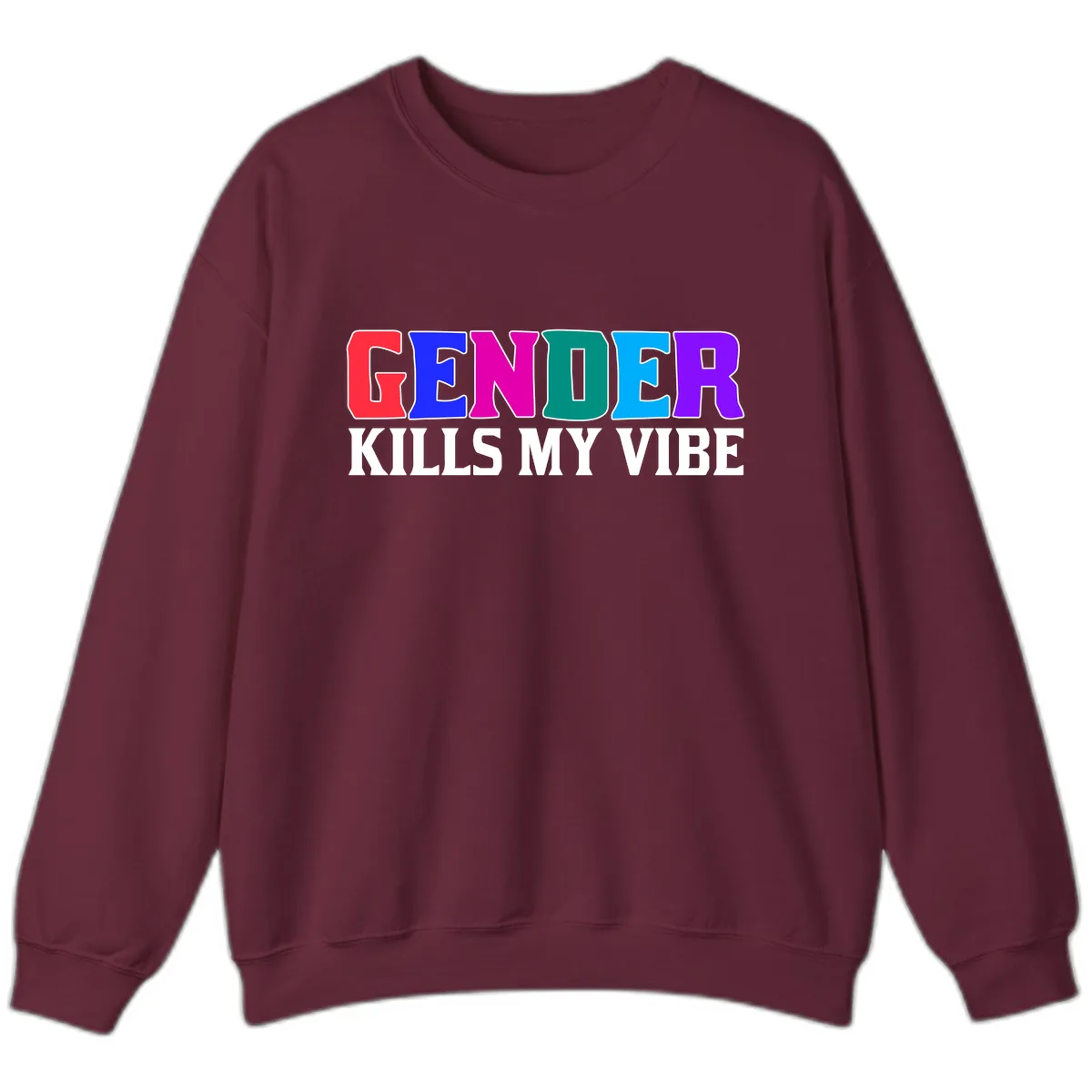 Gender Kills My Vibe Sweatshirt in Maroon