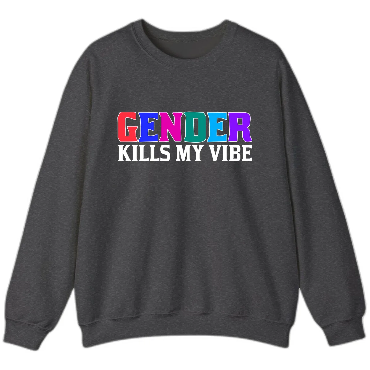 Gender Kills My Vibe Sweatshirt in Dark Heather