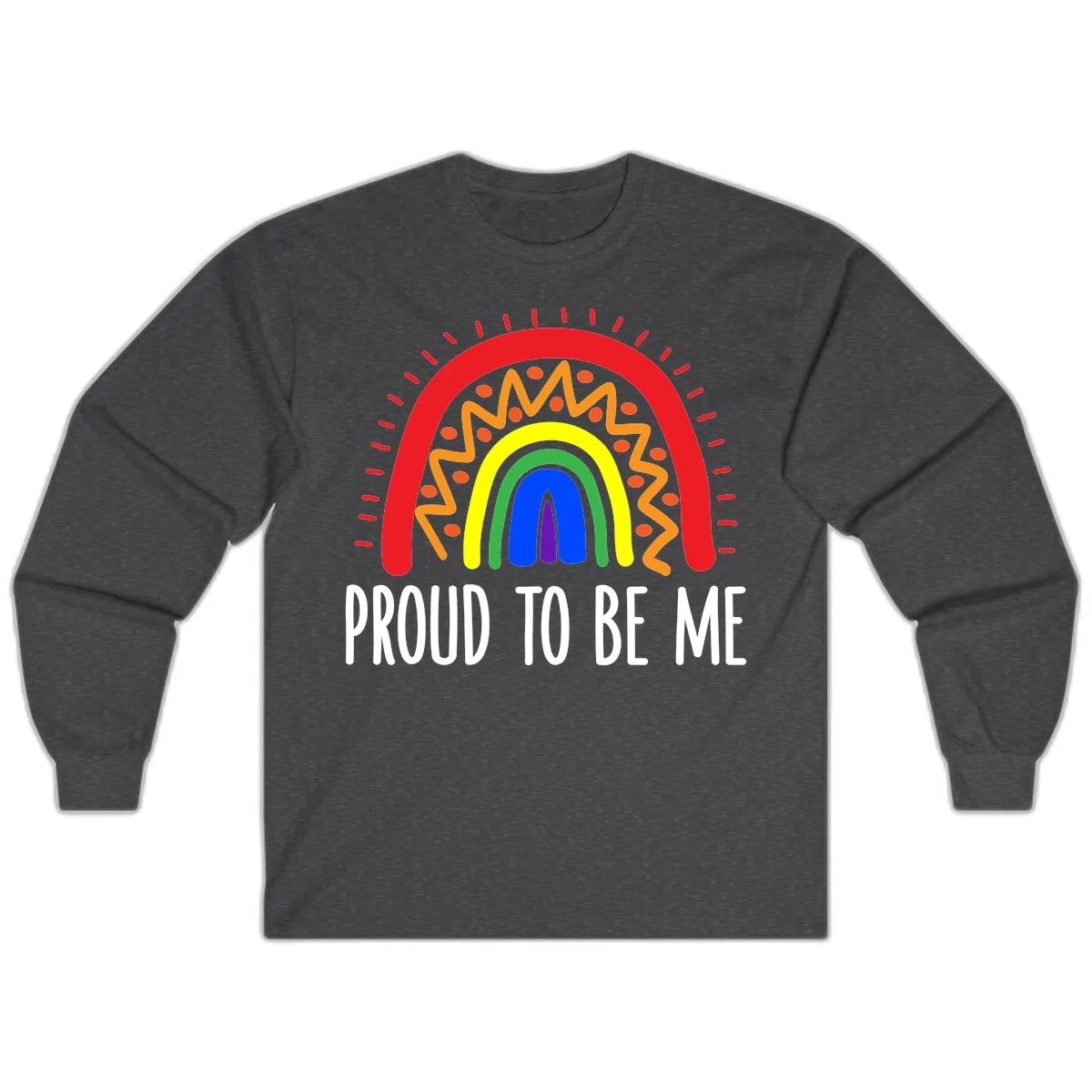 Proud To Be Me Rainbow Pride Long Sleeve in Dark Heather