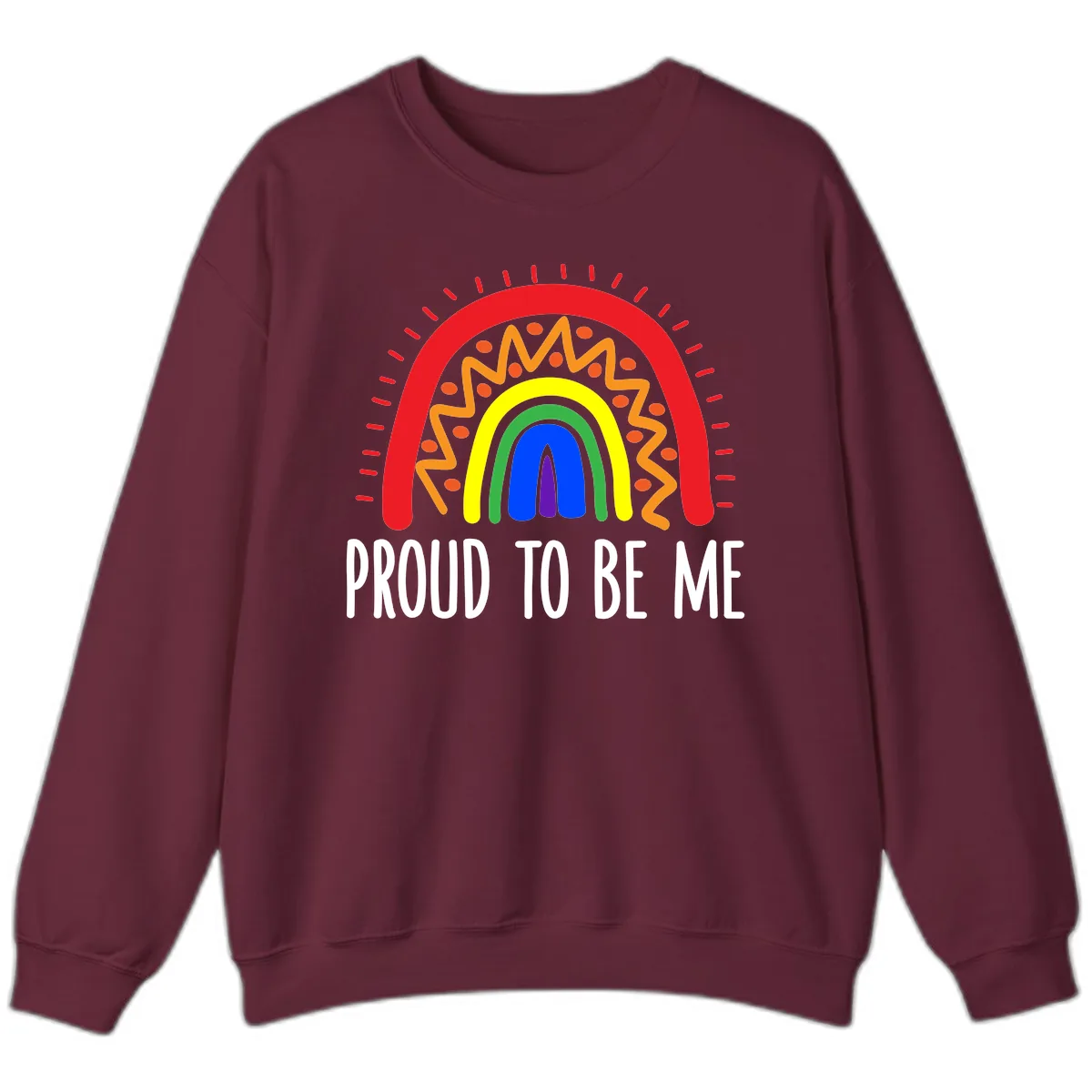 Proud To Be Me Rainbow Pride Sweatshirt in Maroon