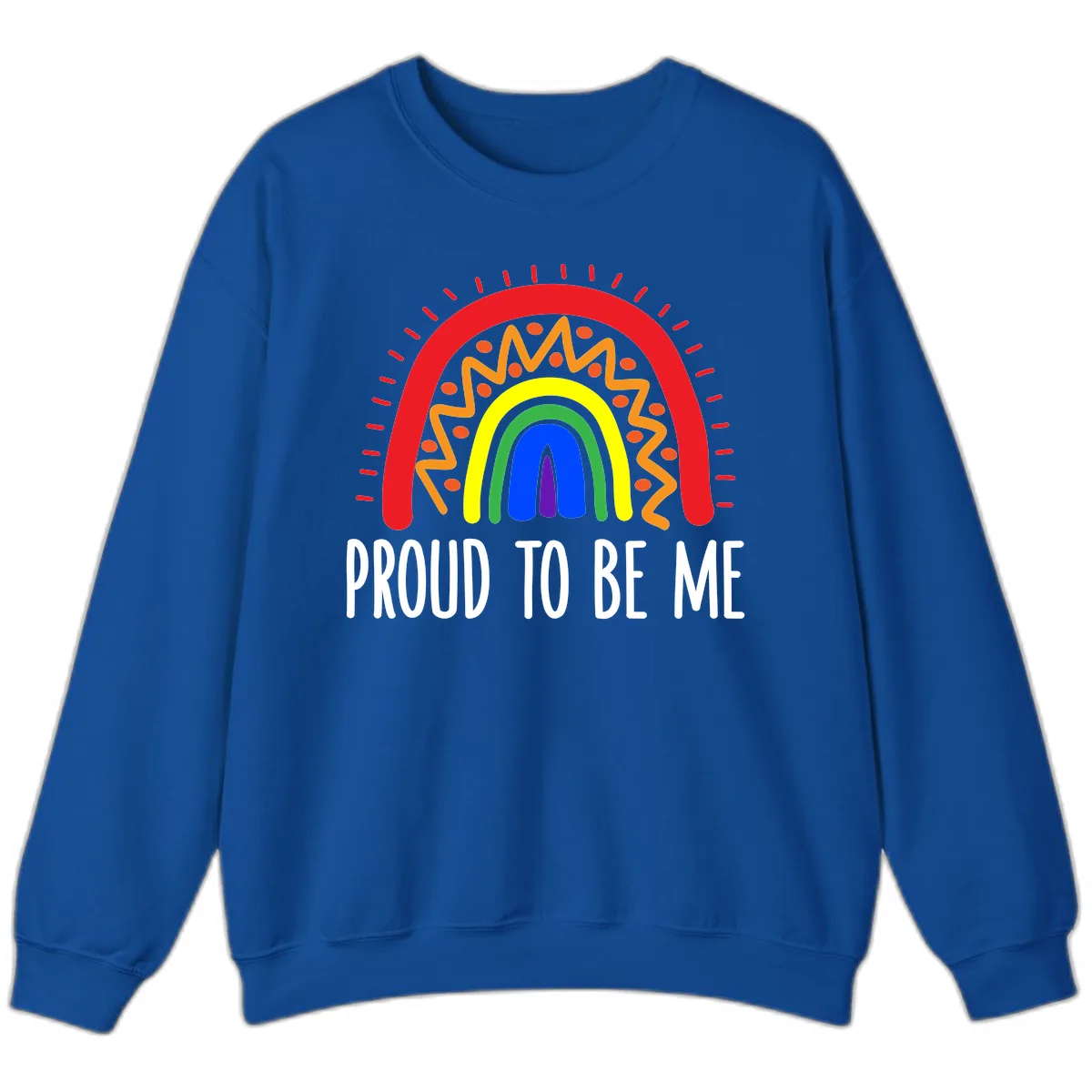 Proud To Be Me Rainbow Pride Sweatshirt in Royal