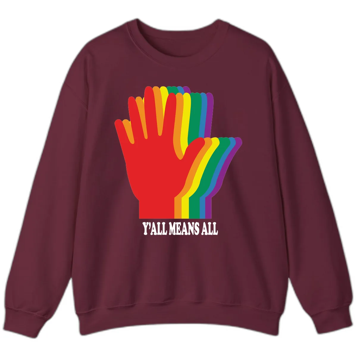 Y'all Means All Rainbow Hand Sweatshirt in Maroon