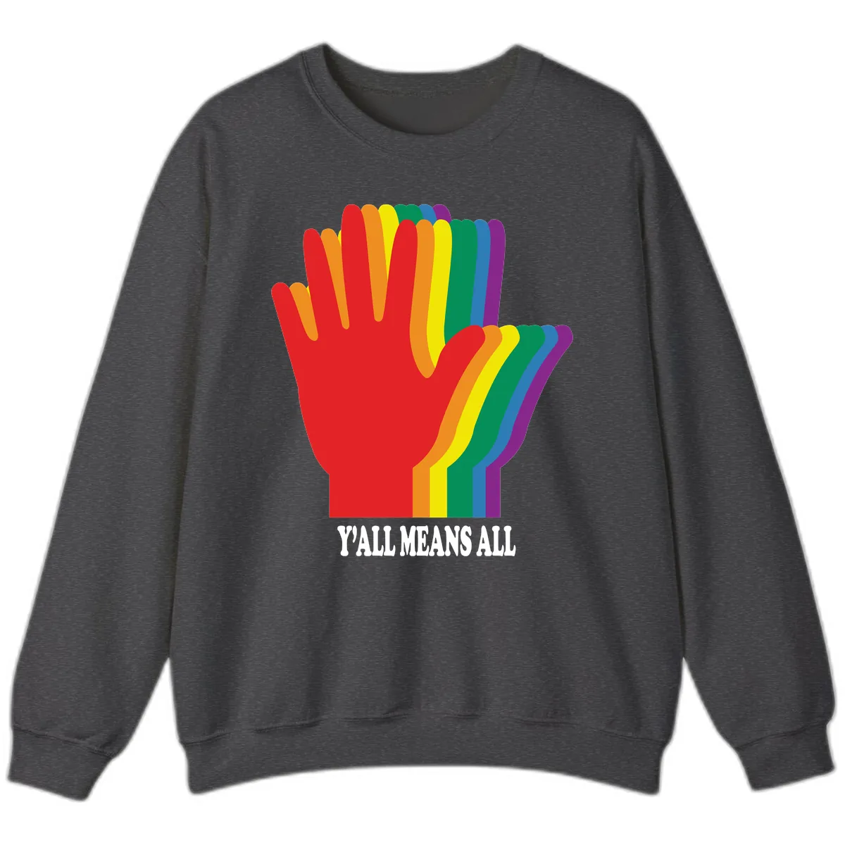 Y'all Means All Rainbow Hand Sweatshirt in Dark Heather