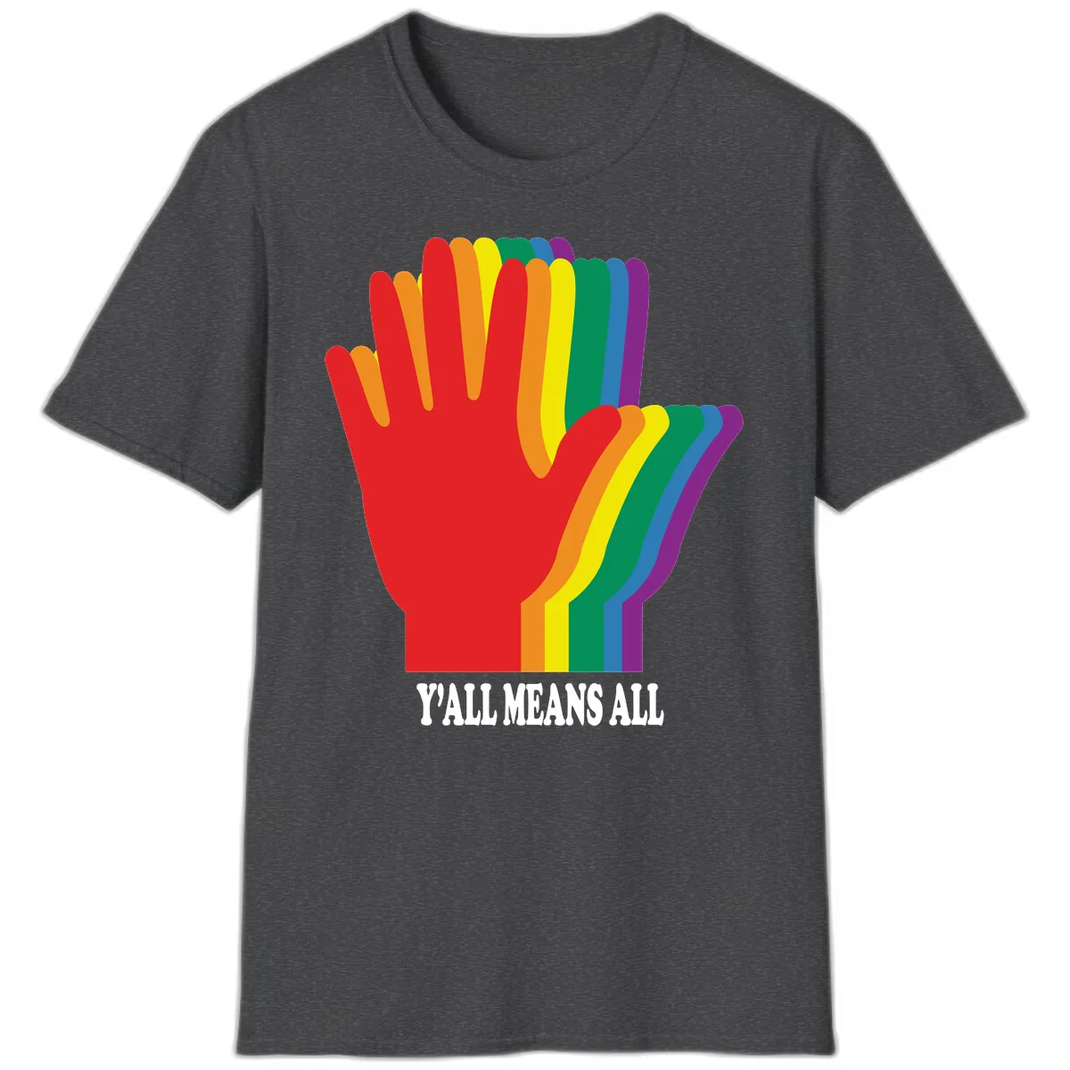 Y'all Means All Rainbow Hand T-Shirt in Dark Heather