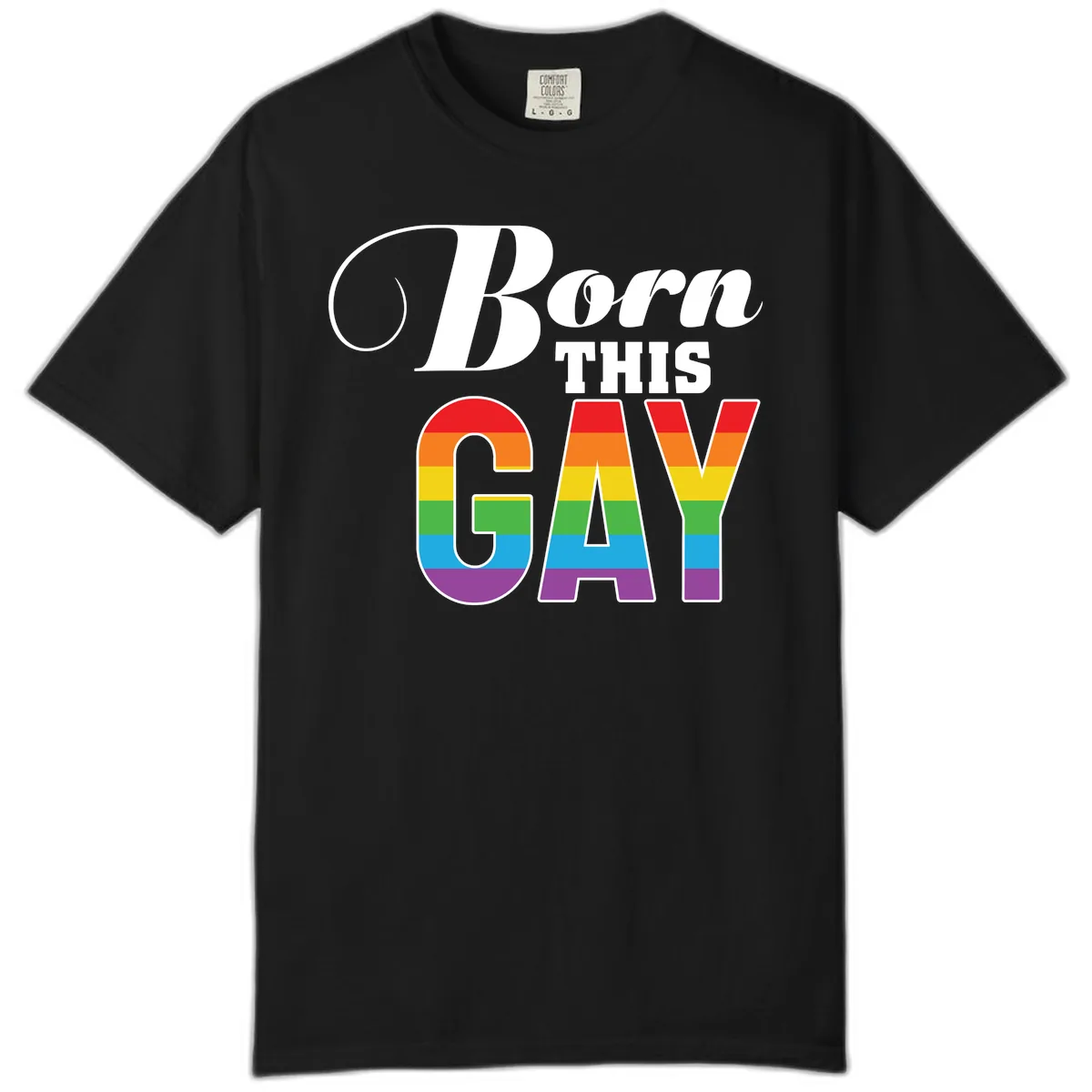Born This Gay Pride Design Comfort Color in Black