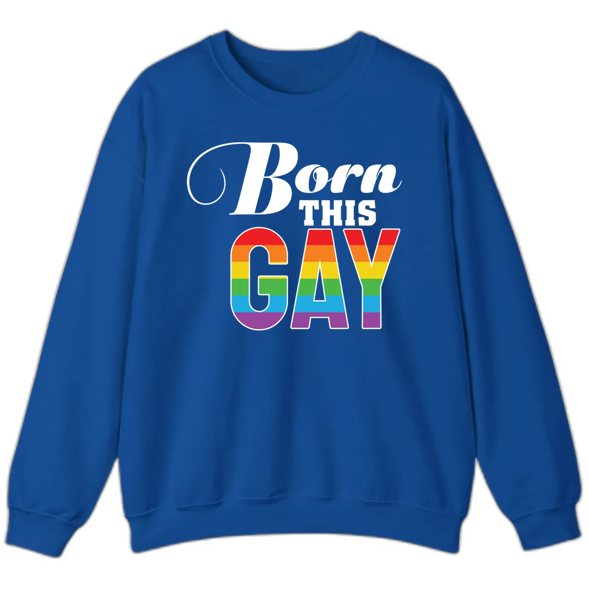 Born This Gay Pride Design Sweatshirt in Royal