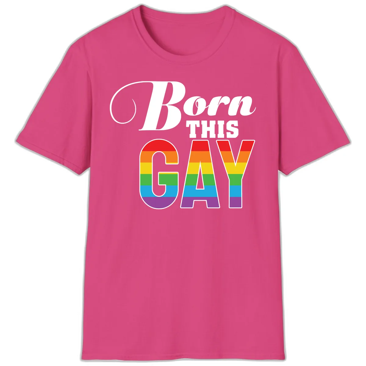 Born This Gay Pride Design T-Shirt in Heliconia