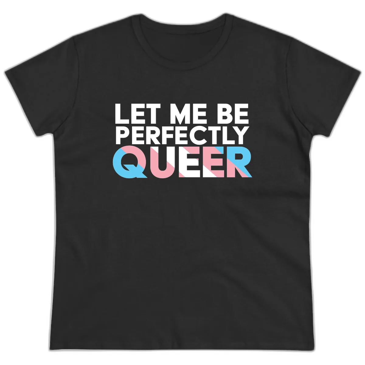 Let Me Be Perfectly Queer Ladies Tee in Black