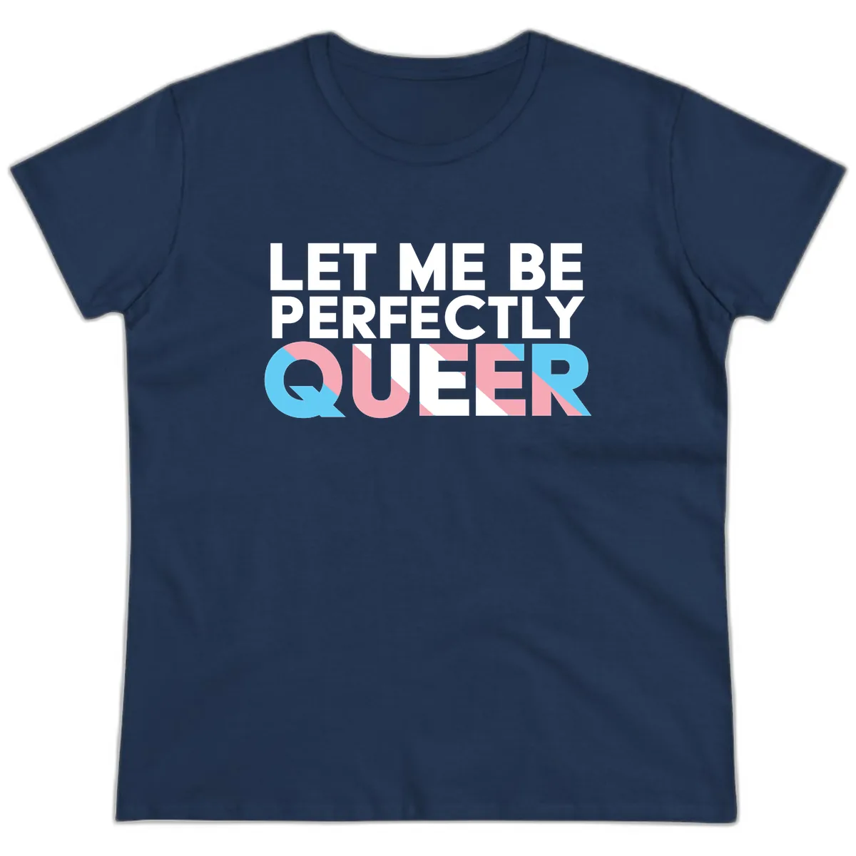 Let Me Be Perfectly Queer Ladies Tee in Navy