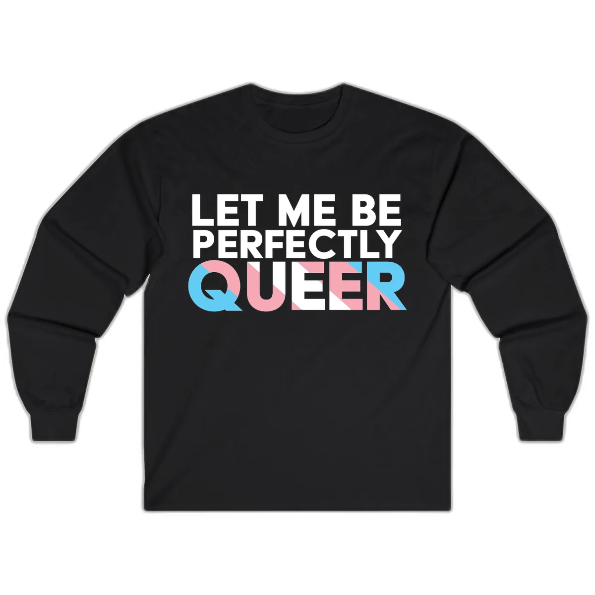 Let Me Be Perfectly Queer Long Sleeve in Black
