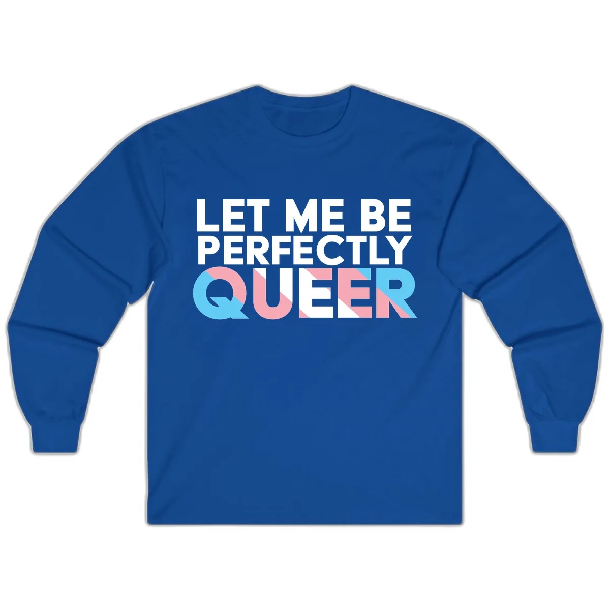 Let Me Be Perfectly Queer Long Sleeve in Royal
