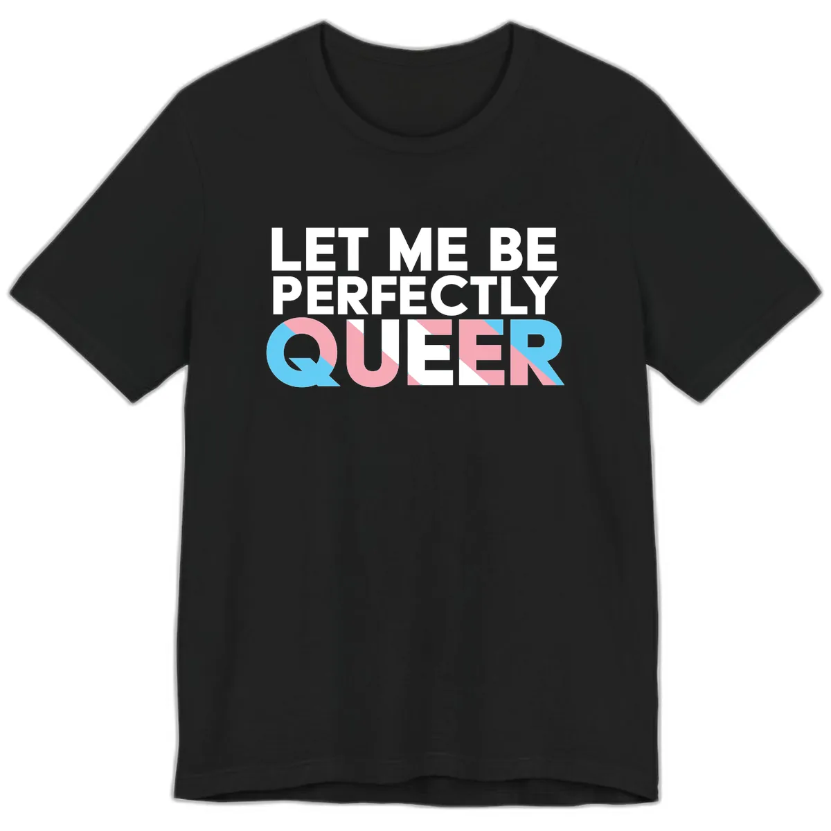Let Me Be Perfectly Queer Premium T-Shirt in Black