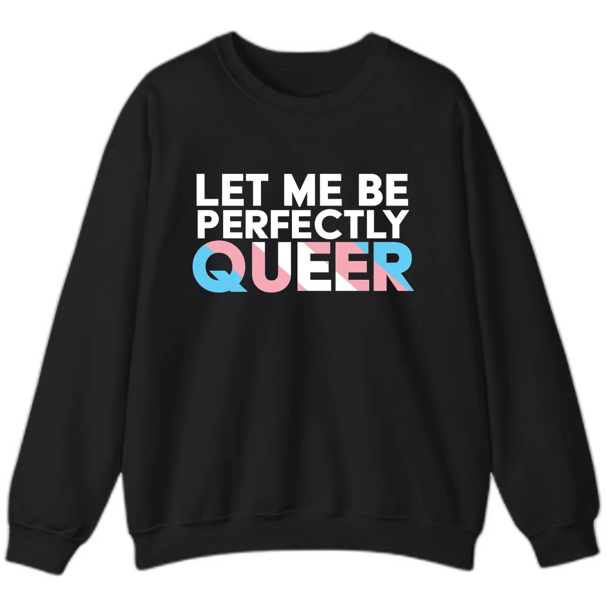 Let Me Be Perfectly Queer Sweatshirt in Black