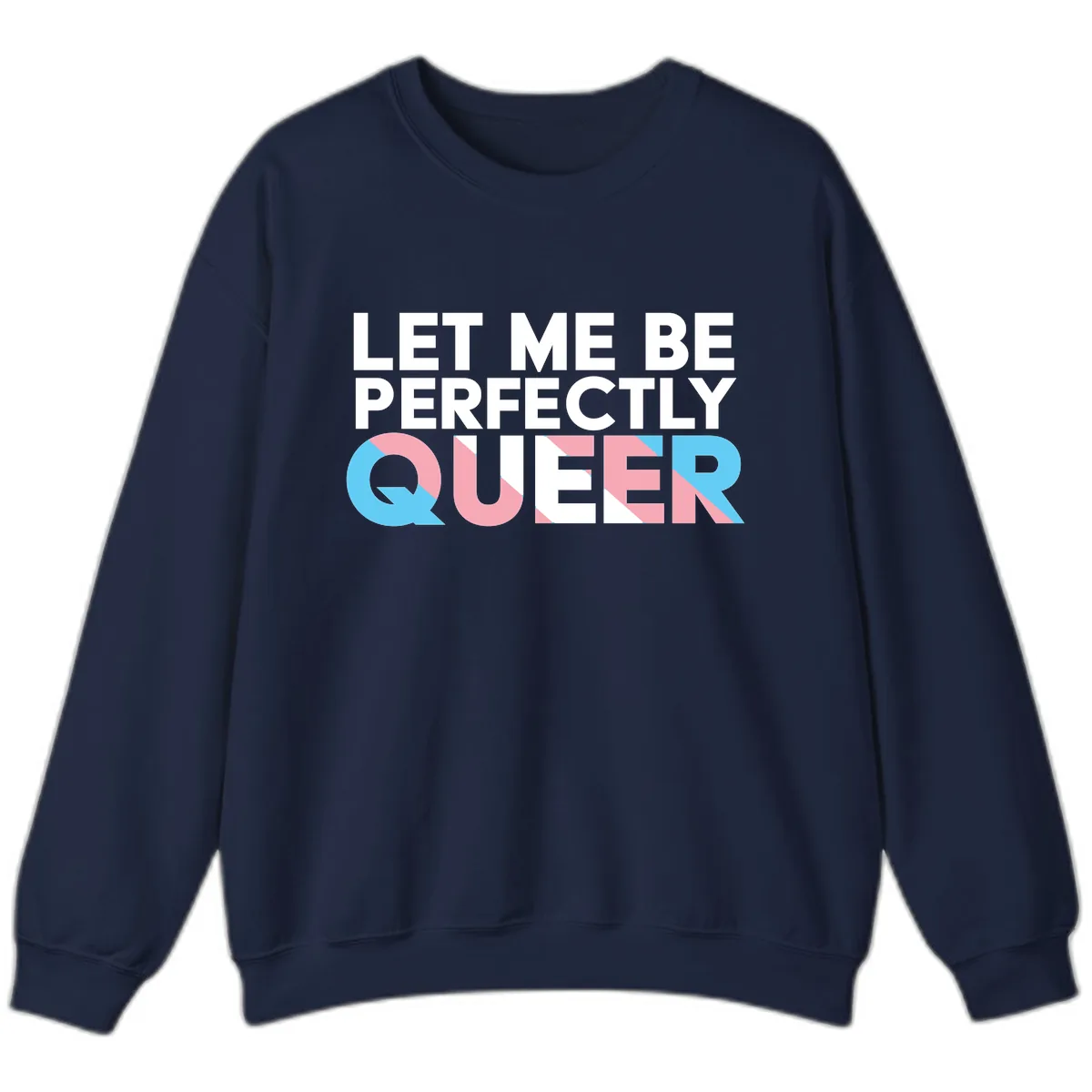 Let Me Be Perfectly Queer Sweatshirt in Navy
