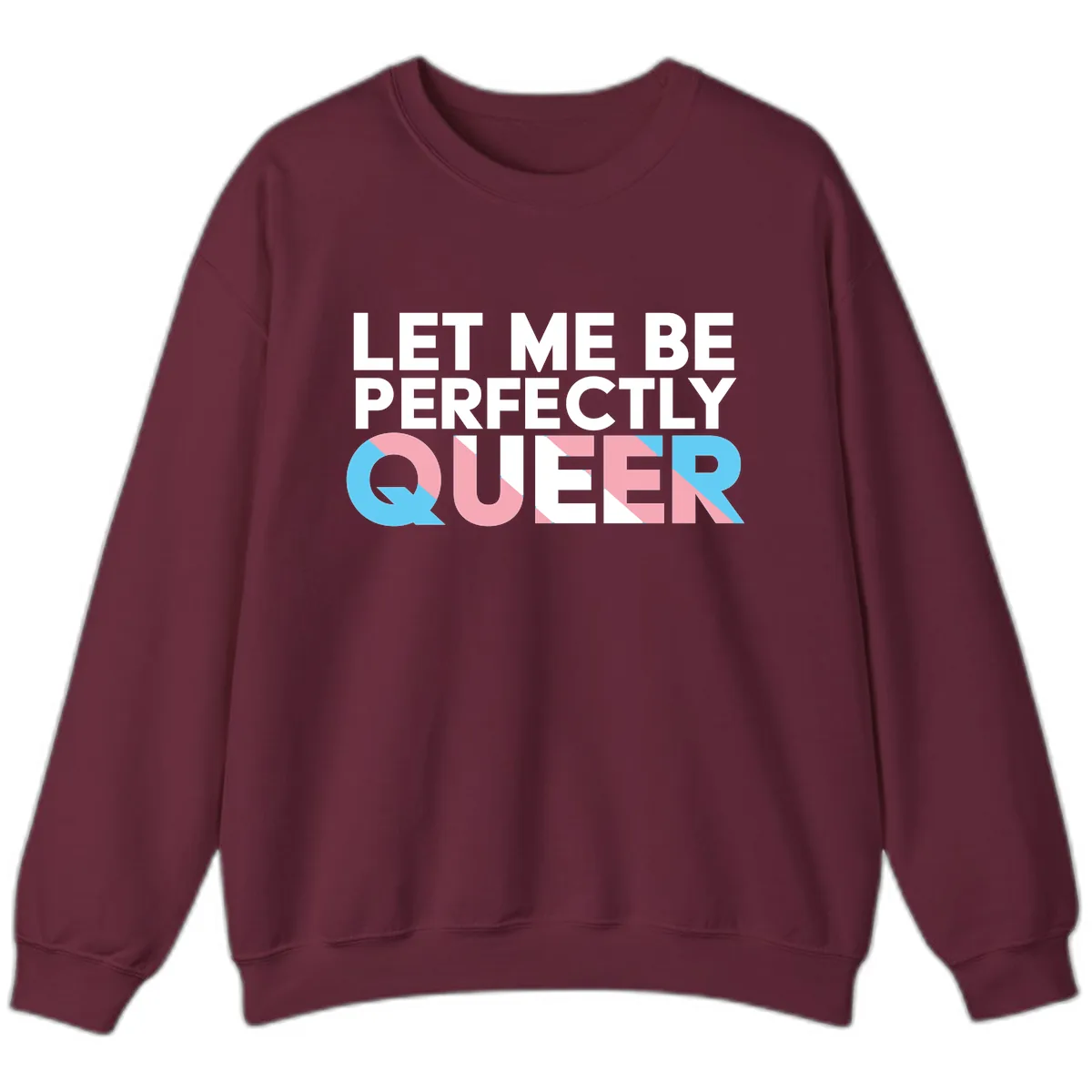 Let Me Be Perfectly Queer Sweatshirt in Maroon